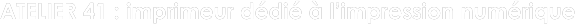 ATELIER 41 : imprimeur dédié à l’impression numérique
